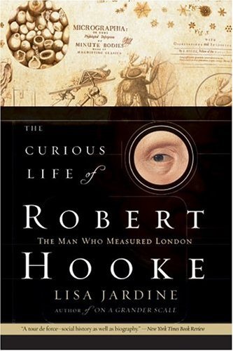 The Curious Life of Robert Hooke: The Man Who Measured London